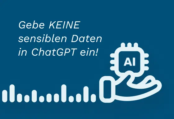 CHatGPT keine sensiblen Daten nutzen